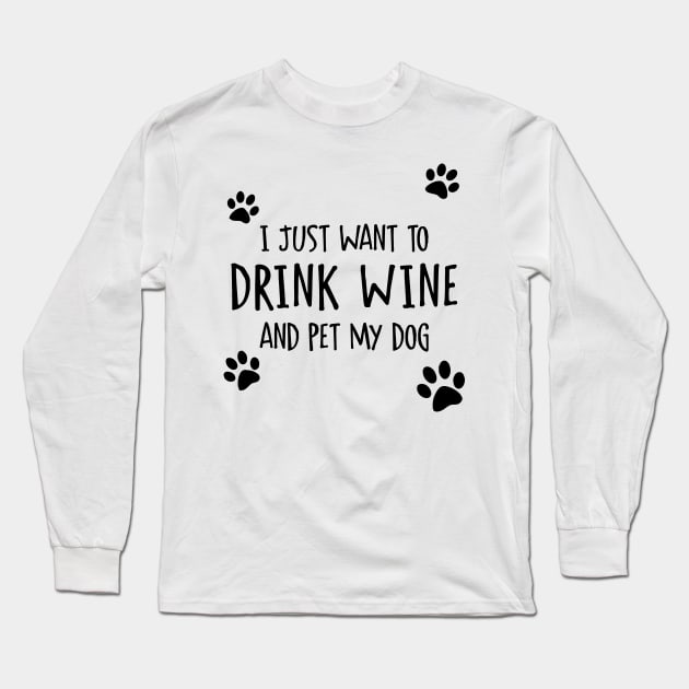 Drink Wine And Pet My Dog Long Sleeve T-Shirt by Venus Complete